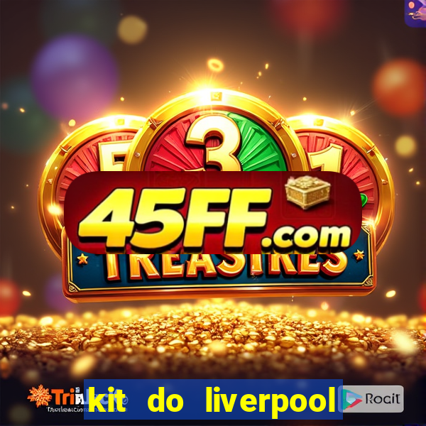 kit do liverpool dls 19